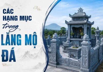 Lăng mộ đá gồm những hạng mục nào?