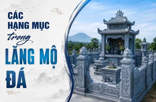 Lăng mộ đá gồm những hạng mục nào?