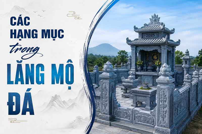 Lăng mộ đá gồm những hạng mục nào?